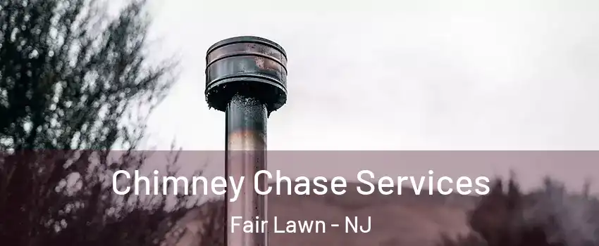  Chimney Chase Services Fair Lawn - NJ