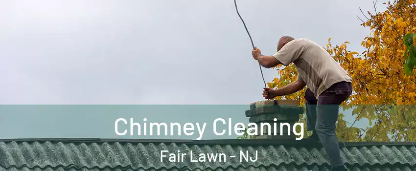  Chimney Cleaning Fair Lawn - NJ