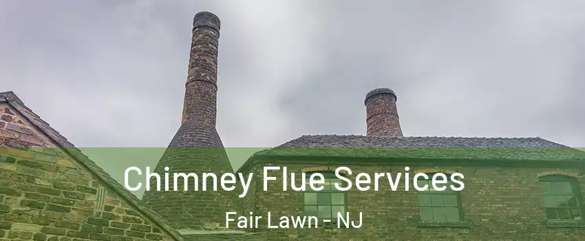  Chimney Flue Services Fair Lawn - NJ