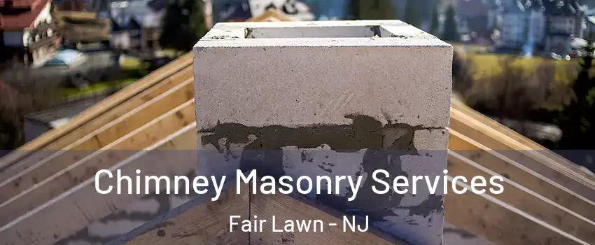  Chimney Masonry Services Fair Lawn - NJ
