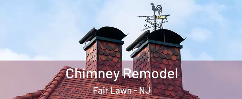  Chimney Remodel Fair Lawn - NJ