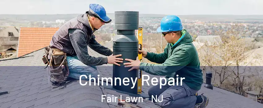  Chimney Repair Fair Lawn - NJ