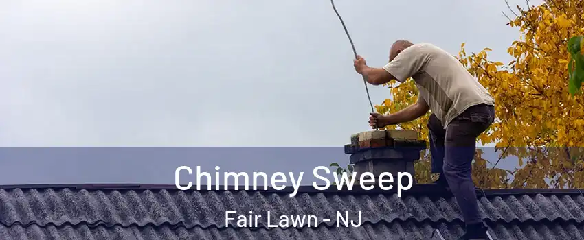  Chimney Sweep Fair Lawn - NJ