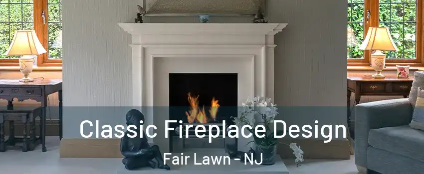  Classic Fireplace Design Fair Lawn - NJ