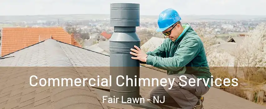  Commercial Chimney Services Fair Lawn - NJ