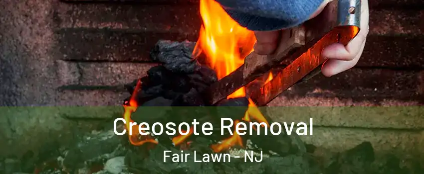  Creosote Removal Fair Lawn - NJ