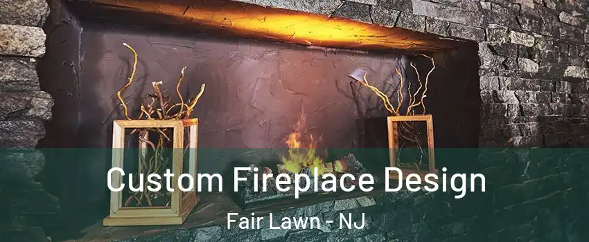  Custom Fireplace Design Fair Lawn - NJ