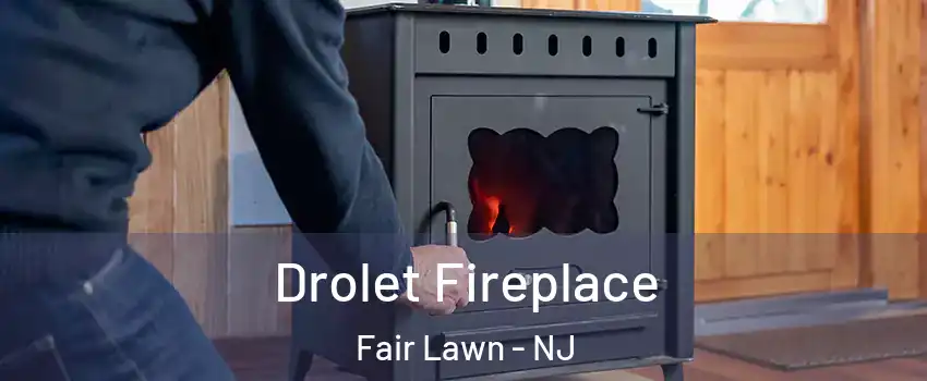  Drolet Fireplace Fair Lawn - NJ