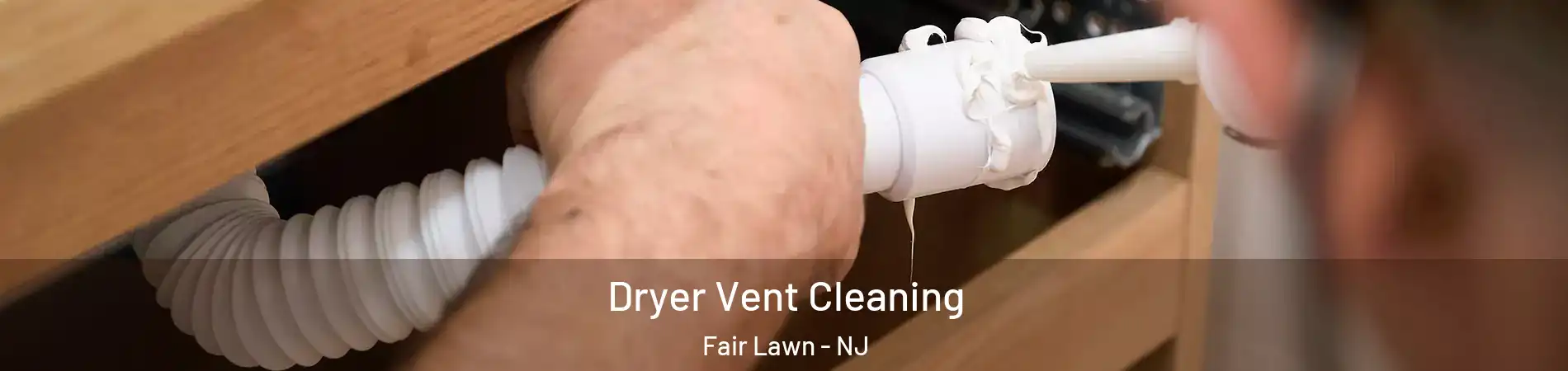  Dryer Vent Cleaning Fair Lawn - NJ