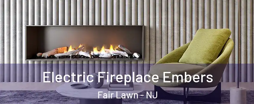  Electric Fireplace Embers Fair Lawn - NJ