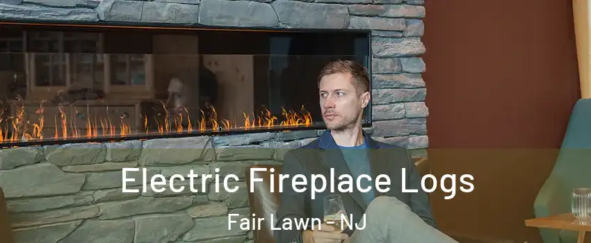  Electric Fireplace Logs Fair Lawn - NJ