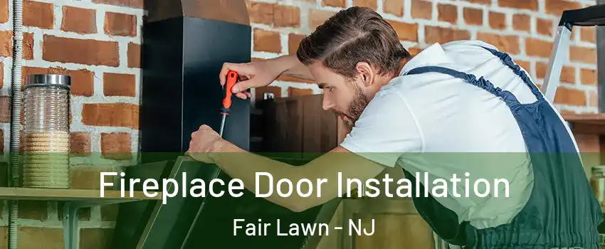  Fireplace Door Installation Fair Lawn - NJ