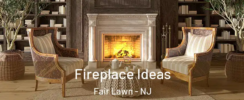  Fireplace Ideas Fair Lawn - NJ
