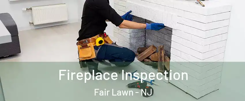  Fireplace Inspection Fair Lawn - NJ