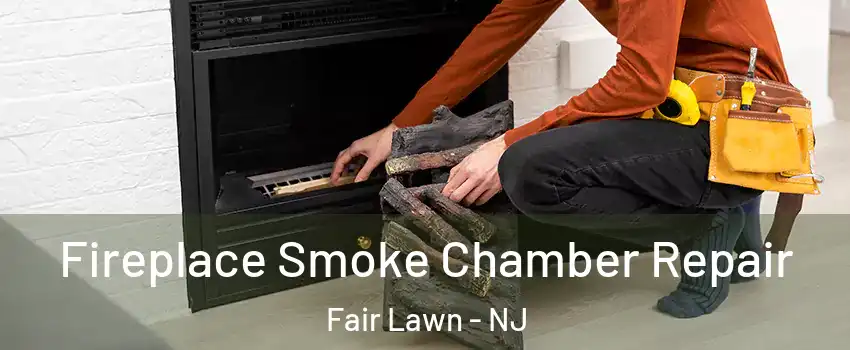  Fireplace Smoke Chamber Repair Fair Lawn - NJ