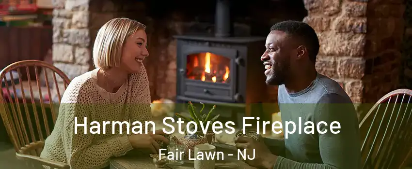  Harman Stoves Fireplace Fair Lawn - NJ
