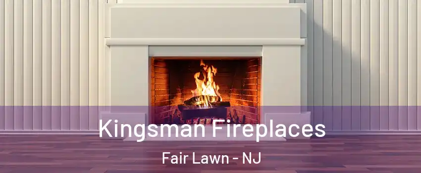  Kingsman Fireplaces Fair Lawn - NJ