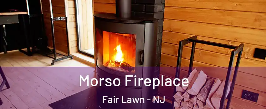  Morso Fireplace Fair Lawn - NJ