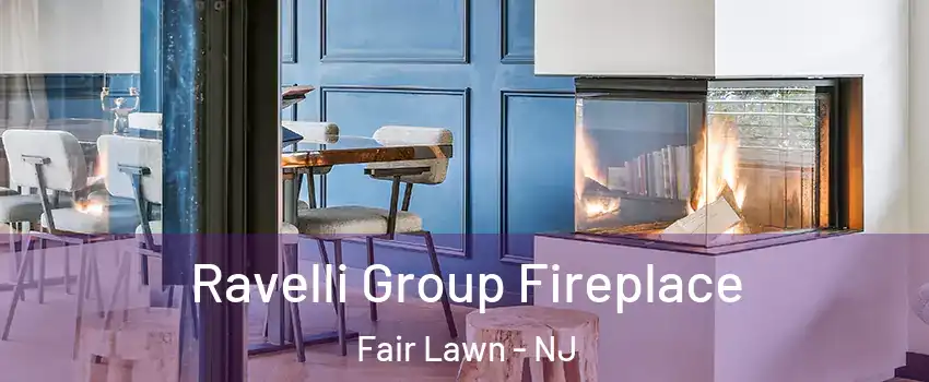  Ravelli Group Fireplace Fair Lawn - NJ