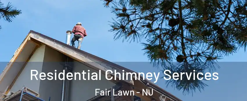  Residential Chimney Services Fair Lawn - NJ