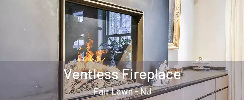  Ventless Fireplace Fair Lawn - NJ