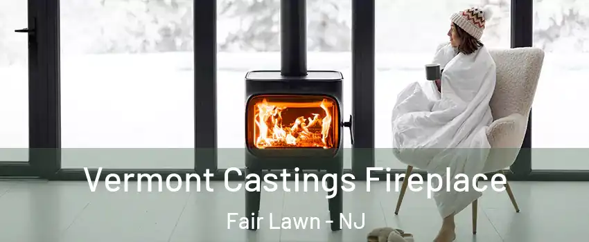  Vermont Castings Fireplace Fair Lawn - NJ