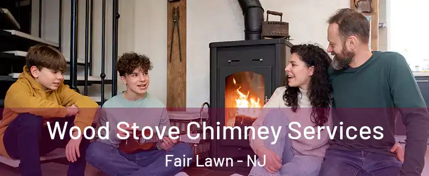  Wood Stove Chimney Services Fair Lawn - NJ